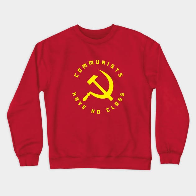 Communists Have No Class Crewneck Sweatshirt by dumbshirts